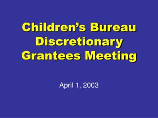 Children’s Bureau Discretionary Grantees Meeting