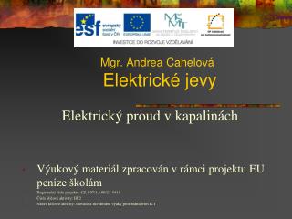 Elektrický proud v kapalinách Výukový materiál zpracován v rámci projektu EU peníze školám