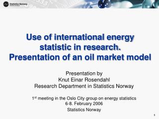Use of international energy statistic in research. Presentation of an oil market model