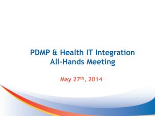 PDMP &amp; Health IT Integration All-Hands Meeting