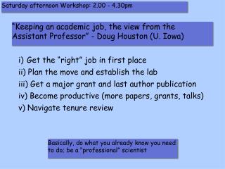 “Keeping an academic job, the view from the Assistant Professor” - Doug Houston (U. Iowa)