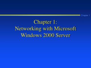 Chapter 1: Networking with Microsoft Windows 2000 Server