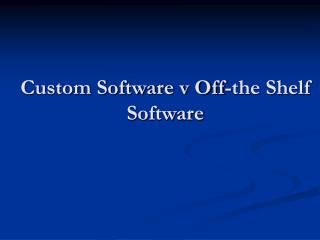 Custom Software v Off-the Shelf Software