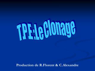 Production de R.Florent &amp; C.Alexandre