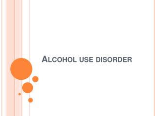 Alcohol use disorder