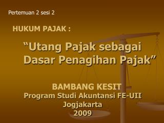 “Utang Pajak sebagai 	Dasar Penagihan Pajak”