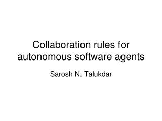 Collaboration rules for autonomous software agents