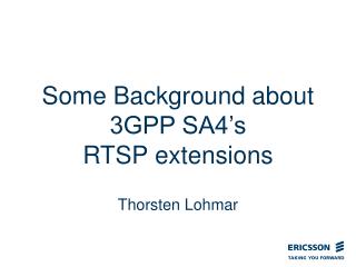 Some Background about 3GPP SA4’s RTSP extensions