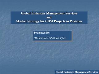 Global Emissions Management Services and Market Strategy for CDM Projects in Pakistan