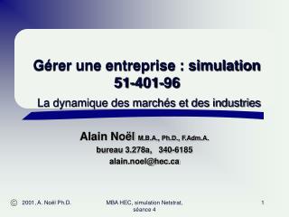 Gérer une entreprise : simulation 51-401-96 La dynamique des marchés et des industries