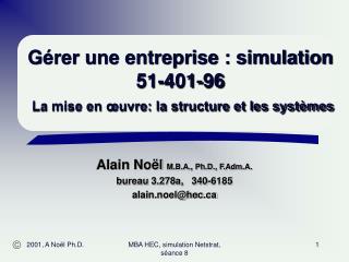 Gérer une entreprise : simulation 51-401-96 La mise en œuvre: la structure et les systèmes