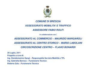 COMUNE DI BRESCIA ASSESSORATO MOBILITA’ E TRAFFICO ASSESSORE FABIO ROLFI in collaborazione con :