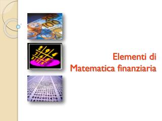 Elementi di Matematica finanziaria