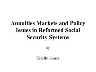 Annuities Markets and Policy Issues in Reformed Social Security Systems