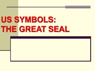 US SYMBOLS: THE GREAT SEAL