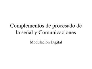 Complementos de procesado de la señal y Comunicaciones