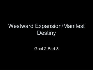 Westward Expansion/Manifest Destiny