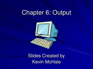 Chapter 6: Output