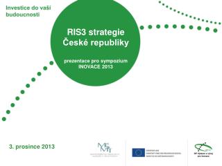 RIS3 strategie České republiky prezentace pro sympozium INOVACE 2013