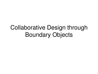 Collaborative Design through Boundary Objects