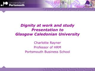 Dignity at work and study Presentation to Glasgow Caledonian University