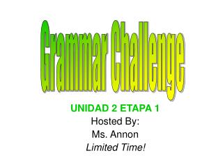 UNIDAD 2 ETAPA 1 Hosted By: Ms. Annon Limited Time!