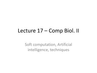 Lecture 17 – Comp Biol. II