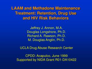 LAAM and Methadone Maintenance Treatment: Retention, Drug Use and HIV Risk Behaviors