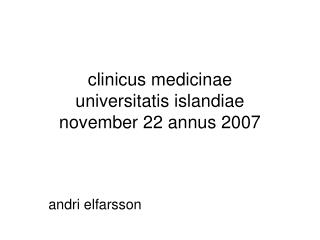 clinicus medicinae universitatis islandiae november 22 annus 2007