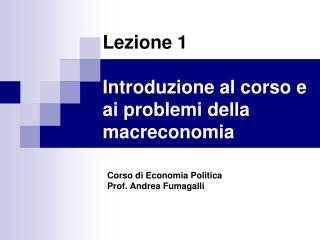 Lezione 1 Introduzione al corso e ai problemi della macreconomia