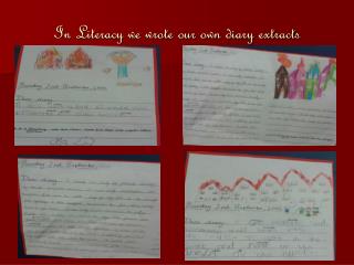 In Literacy we wrote our own diary extracts