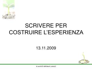 SCRIVERE PER COSTRUIRE L’ESPERIENZA