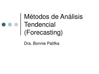 Métodos de Análisis Tendencial (Forecasting)