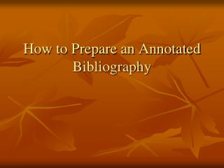 How to Prepare an Annotated Bibliography