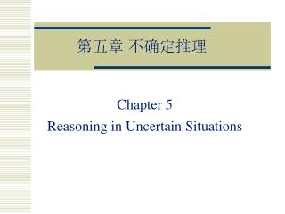 Chapter 5 Reasoning in Uncertain Situations