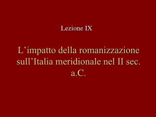 L’impatto della romanizzazione sull’Italia meridionale nel II sec. a.C.