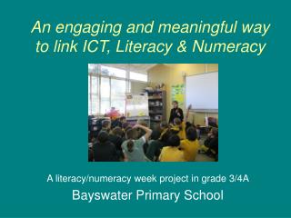 An engaging and meaningful way to link ICT, Literacy &amp; Numeracy