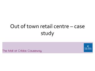 Out of town retail centre – case study