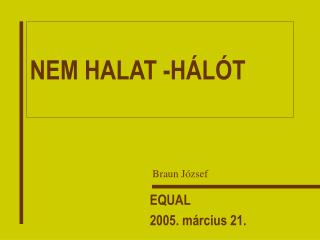 NEM HALAT -HÁLÓT