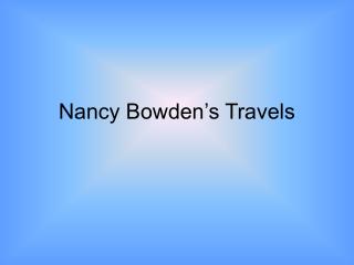 Nancy Bowden’s Travels