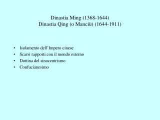 D inastia Ming (1368-1644) Dinastia Qing (o Manciù) (1644-1911)