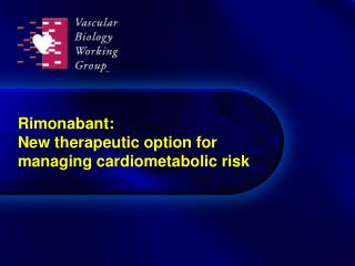 Rimonabant: New therapeutic option for managing cardiometabolic risk