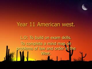 Year 11 American west.