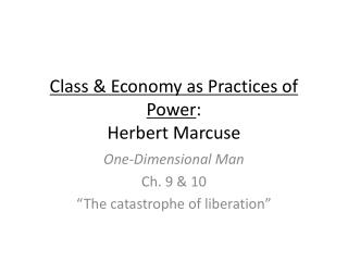 Class &amp; Economy as Practices of Power : Herbert Marcuse