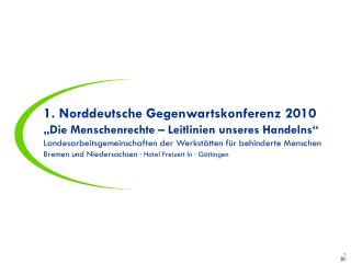 1. Norddeutsche Gegenwartskonferenz 2010 „Die Menschenrechte – Leitlinien unseres Handelns“