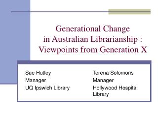 Generational Change in Australian Librarianship : Viewpoints from Generation X