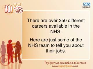 There are over 350 different careers available in the NHS!