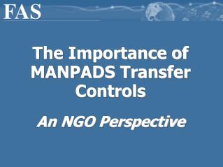 The Importance of MANPADS Transfer Controls An NGO Perspective