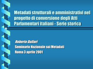 Roberto Dallari Seminario Nazionale sui Metadati Roma 3 aprile 2001