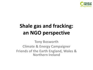 Shale gas and fracking: an NGO perspective